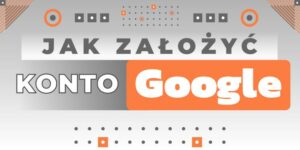 Read more about the article Jak założyć konto Google? Poradnik krok po kroku…
